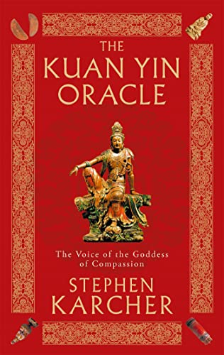 The Kuan Yin Oracle: The Voice of the Goddess of Compassion von Piatkus